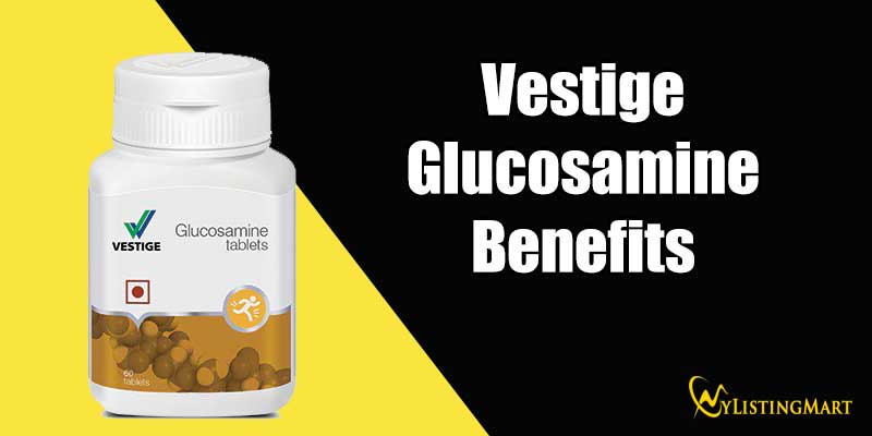 Vestige Glucosamine Benefits