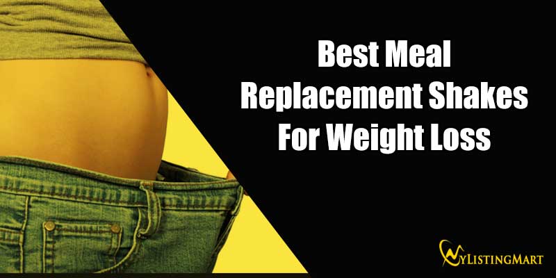 Best Meal Replacement Shakes For Weight Loss